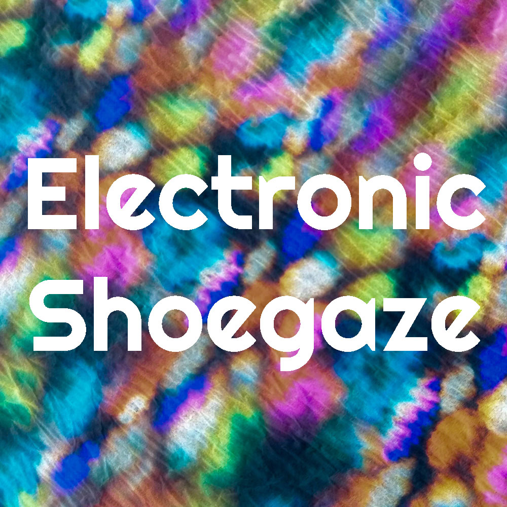 Electronic Shoegaze